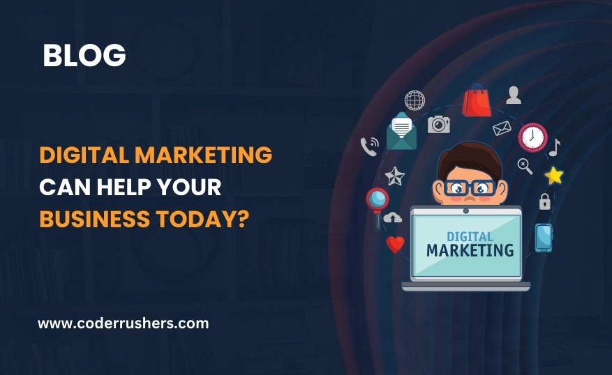 How Digital Marketing Can Help Your Business Today?