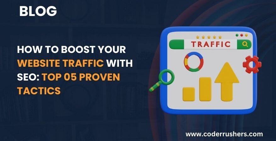 How to Boost Your Website Traffic with SEO: Top 05 Proven Tactics