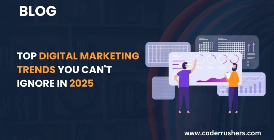 Top Digital Marketing Trends You Can't Ignore in 2025