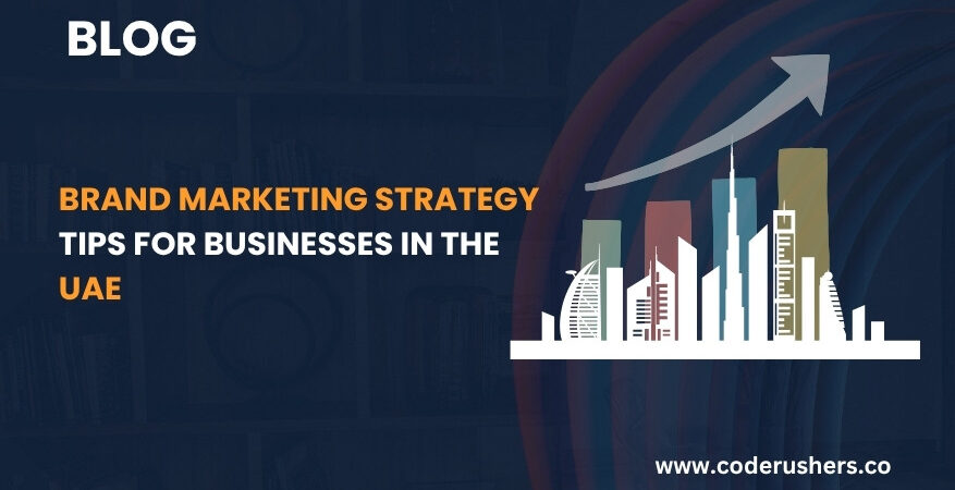 Brand Marketing Strategy Tips for Businesses in the UAE 1 Brand Marketing Strategy