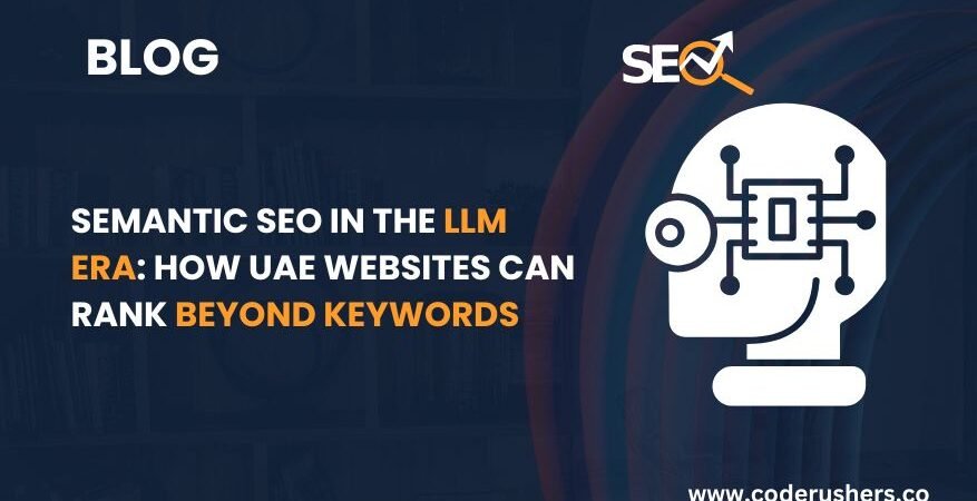 Semantic SEO in the LLM Era: How UAE Websites Can Rank Beyond Keywords 1 semantic seo in the llm era how uae websites can rank beyond keywords